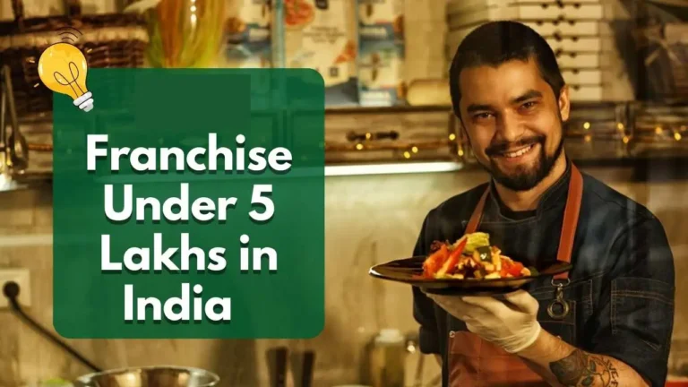 Franchise Opportunities in India Under ₹5 Lakhs