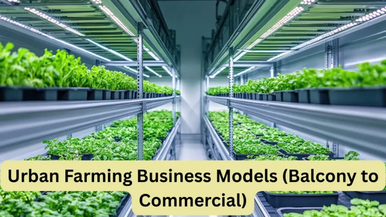 Urban Farming Business Models (Balcony to Commercial)