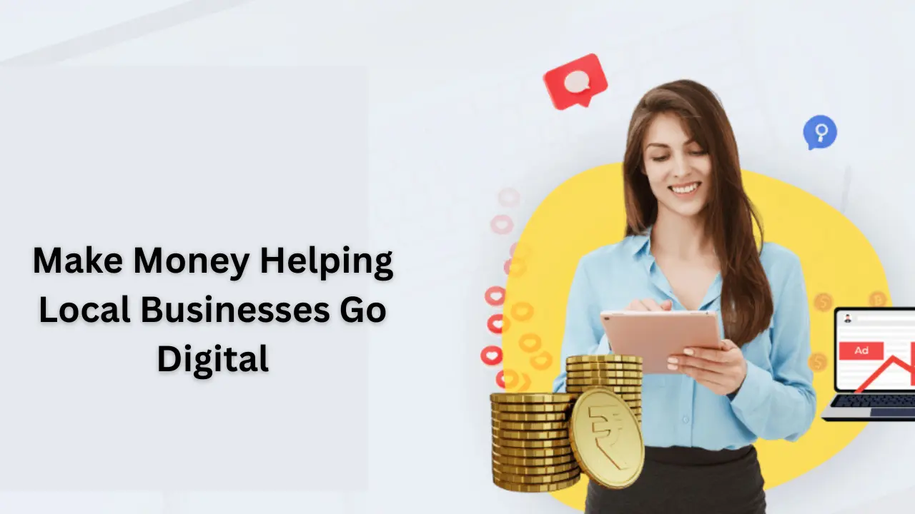 How to Make Money Helping Local Businesses Go Digital (2025)